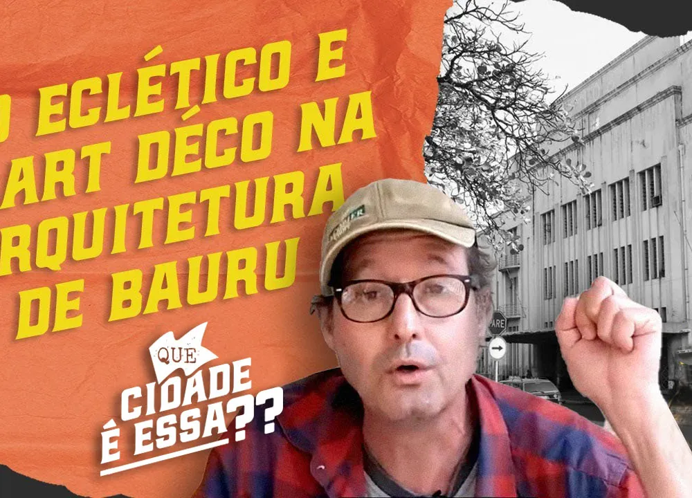 Arquitetura de Bauru: Do Estilo Eclético ao Art Déco